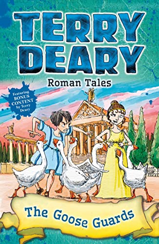 Roman Tales: The Goose Guards (Terry Deary's Historical Tales)